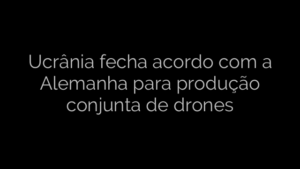 ​Ucrânia fecha acordo com a Alemanha para produção conjunta de drones 